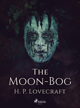 The Moon-Bog - Howard P. Lovecraft - e-kniha