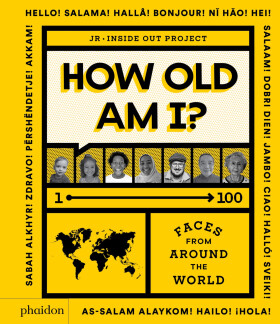 How Old Am I? 1–100. Faces From Around The World - Julie Pugeat