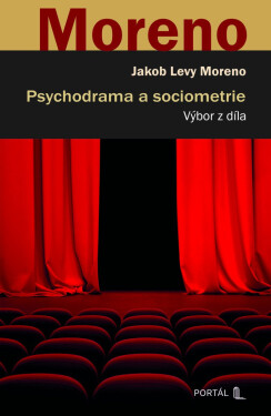 Psychodrama a sociometrie - Jacob Levy Moreno