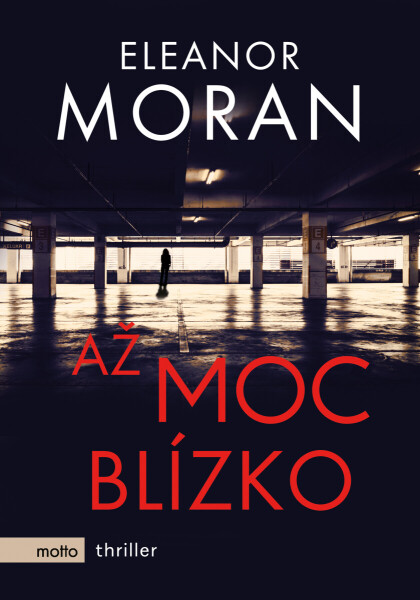 Až moc blízko - Eleanor Moranová