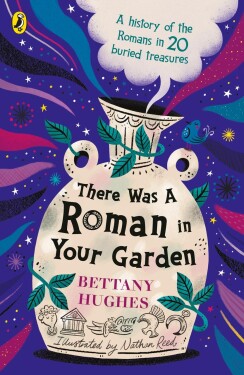 There Was a Roman in Your Garden