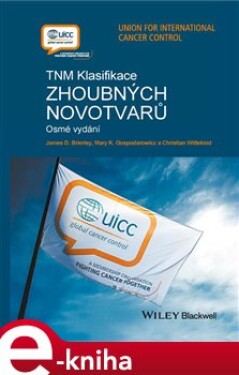 TNM klasifikace zhoubných novotvarů - Christian Wittekind, Mary K. Gospodarowicz, James D. Brierley e-kniha