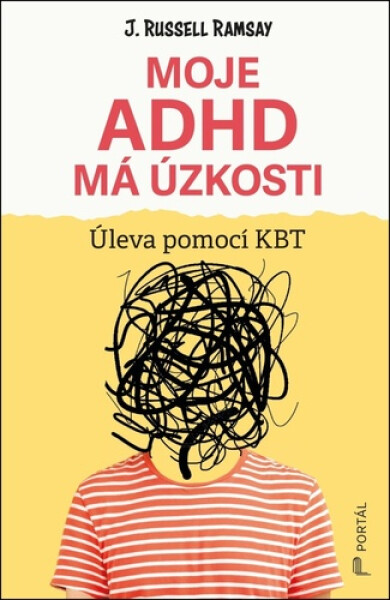 Moje ADHD má úzkosti - Úleva pomocí KBT - J. Russell Ramsay