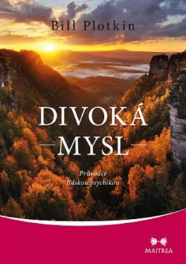 Divoká mysl - Průvodce lidskou psychikou - Bill Plotkin