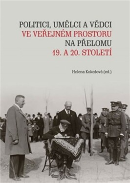 Politici, umělci vědci ve veřejném prostoru na přelomu 19. 20. století