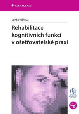 Rehabilitace kognitivních funkcí v ošetřovatelské praxi - Lenka Válková - e-kniha