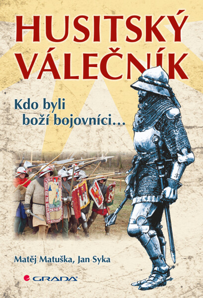 Husitský válečník - Kdo byli boží bojovníci... - Matěj Matuška