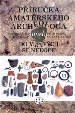 Příručka amatérského archeologa Jan Hajšman,