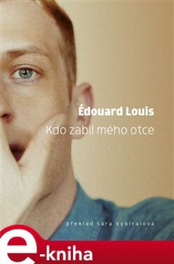 Kdo zabil mého otce - Édouard Louis e-kniha