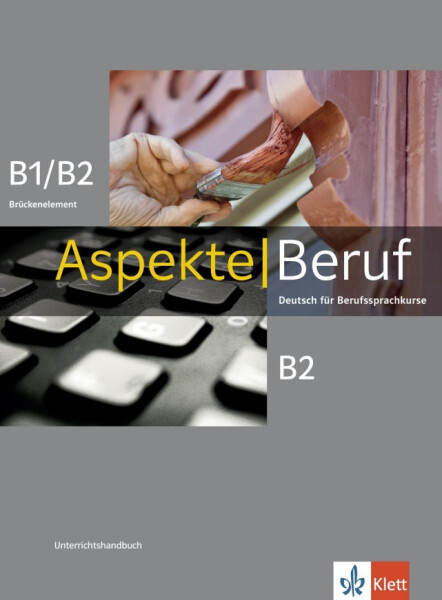 Aspekte Beruf B1/B2 Brück. & B2 - Unterrichtshandbuch - Stephanie Mock-Haugwitz