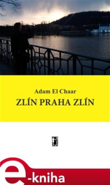 Zlín Praha Zlín - Adam El Char e-kniha