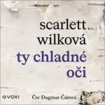 Ty chladné oči Dagmar Čárová) Wilková Scarlett