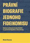 Právní biografie jednoho fideikomisu - Rodinné svěřenství hrabat Schliků na panstvích Kopidlno a Staré Hrady - Michal Novotný