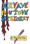 Krvavé pouťové historky - Stanislav Filip
