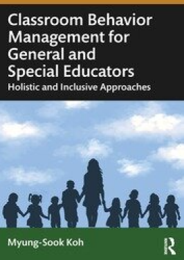 Classroom Behavior Management for General and Special Educators - Myung-Sook Koh