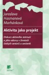 Aktivita jako projekt Jaroslava Hasmanová Marhánková