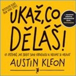 Ukaž, co děláš! Austin Kleon