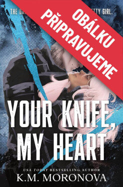 Tvůj nůž v mém srdci - K. M. Moronova