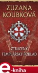 Ztracený templářský poklad - Zuzana Koubková e-kniha