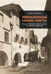 Překračování hranic ghetta - Proměna židovských sídelních struktur a akulturační strategie židů - Daniel Baránek