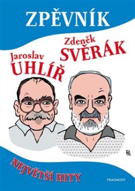 Zpěvník Z. Svěrák a J. Uhlíř - Největší hity, 4. vydání - Zdeněk Svěrák
