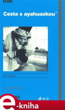 Cesta s ayahuaskou - Ivan Velíšek e-kniha