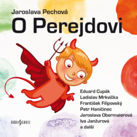 O Perejdovi - Vladimír Hrubý, Jaroslava Pechová, Eduard Cupák, Ladislav Mrkvička, Petr Haničinec, František Filipovský, Jaroslava Obermaierová, Mirosl