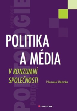 Politika a média v konzumní společnosti - Vlastimil Růžička - e-kniha