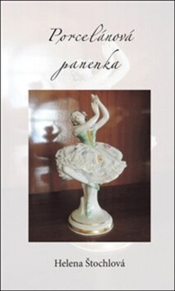 Porcelánová panenka - Helena Štochlová