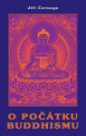 O počátku buddhismu - Jiří Černega