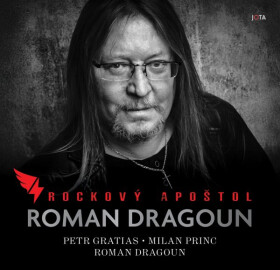 Roman Dragoun - Rockový apoštol - Petr Gratias
