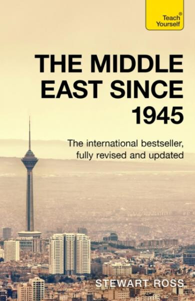 Understand the Middle East (since 1945): Teach Yourself - Stewart Ross
