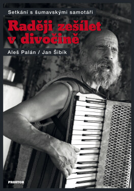 Raději zešílet v divočině - Aleš Palán, Jan Šibík
