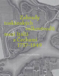Zahrady toskánských velkovévodů mezi Toskánskem a Čechami 1737-1849 - Petra Březáčková