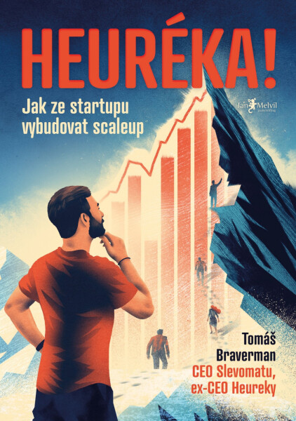 Heuréka! Jak ze startupu vybudovat scaleup - Tomáš Braverman