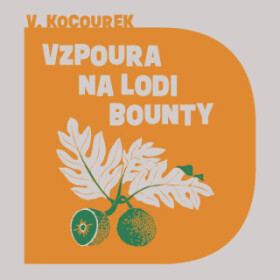 Vzpoura na lodi Bounty - Vítězslav Kocourek - audiokniha