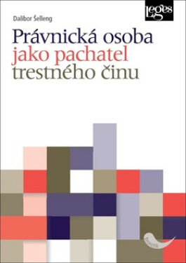 Právnická osoba jako pachatel trestného činu - Dalibor Šelleng