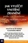 Jak vyléčit vnitřní zranění podle Lise Bourbeau - Sedm nejvyšších lidských potřeb - Lise Bourbeau