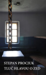 Tluč hlavou o zeď - Stepan Procjuk