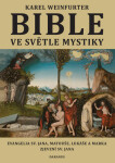 Bible ve světle mystiky - Evangelium sv. Jana, Matouše, Lukáše a Marka, Zjevení sv. Jana - Karel Weinfurter