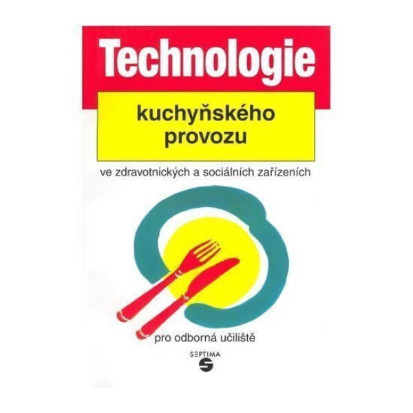 Technologie kuchyňského provozu ve zdravotnických zařízeních pro odborná učiliště - Luboš Šebek