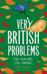 Very British Problems Volume III : Still Awkward, Still Raining - Rob Temple