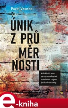 Únik z průměrnosti - Pavel Vosoba e-kniha