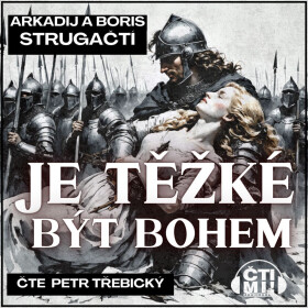 Je těžké být bohem - Boris Natanovič Strugackij, Arkadij Natanovič Strugackij - audiokniha