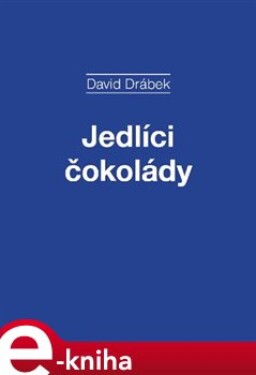 Jedlíci čokolády - David Drábek e-kniha