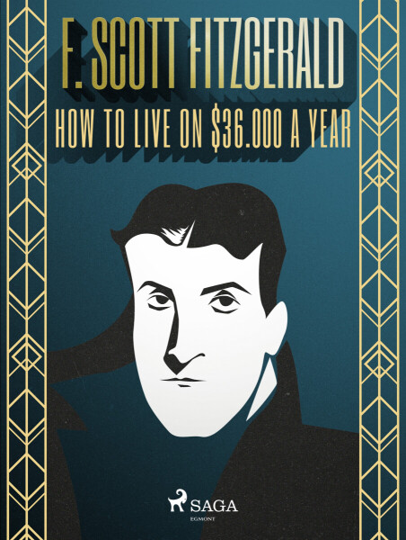 How to Live on $36.000 a Year - F. Scott Fitzgerald