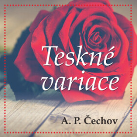 Teskné variace - Anton Pavlovič Čechov - audiokniha