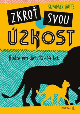 Zkroť svou úzkost - Rádce pro děti 10-14 let - Summer Batte