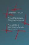 Noc s Hamletem / Noc s Ofélii (fragment) - A Night with Hamlet / A Night with Ophelia (a fragment) - Vladimír Holan