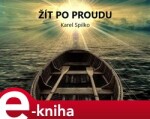 Žít po proudu - Karel Spilko e-kniha